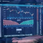 Fintechzoom.com DAX40 Trading Insights for Global Traders