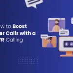 Learn How to Boost Customer Calls with a Smart IVR Calling System