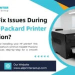 How to Fix Issues During Hewlett-Packard Printer Installation? 