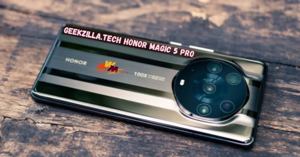 geekzilla.tech honor magic 5 pro