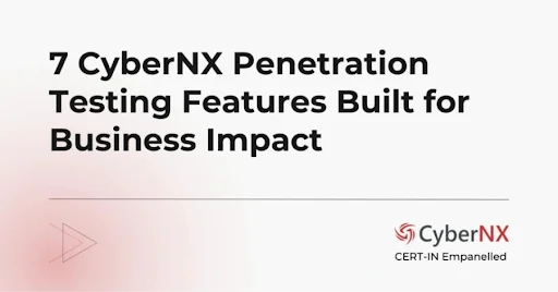 hat Sets CyberNX Apart: 7 Penetration Testing Features Built for Business Impact
