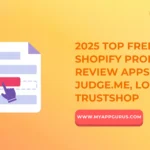 MyAppGurus Releases 2025 Guide to the Best Free Shopify Product Reviews Apps: MAG, Judge.me, Loox & TrustShop Compared