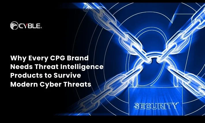 Why Every CPG Brand Needs Threat Intelligence Products to Survive Modern Cyber Threats