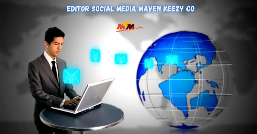 editor social media maven keezy co