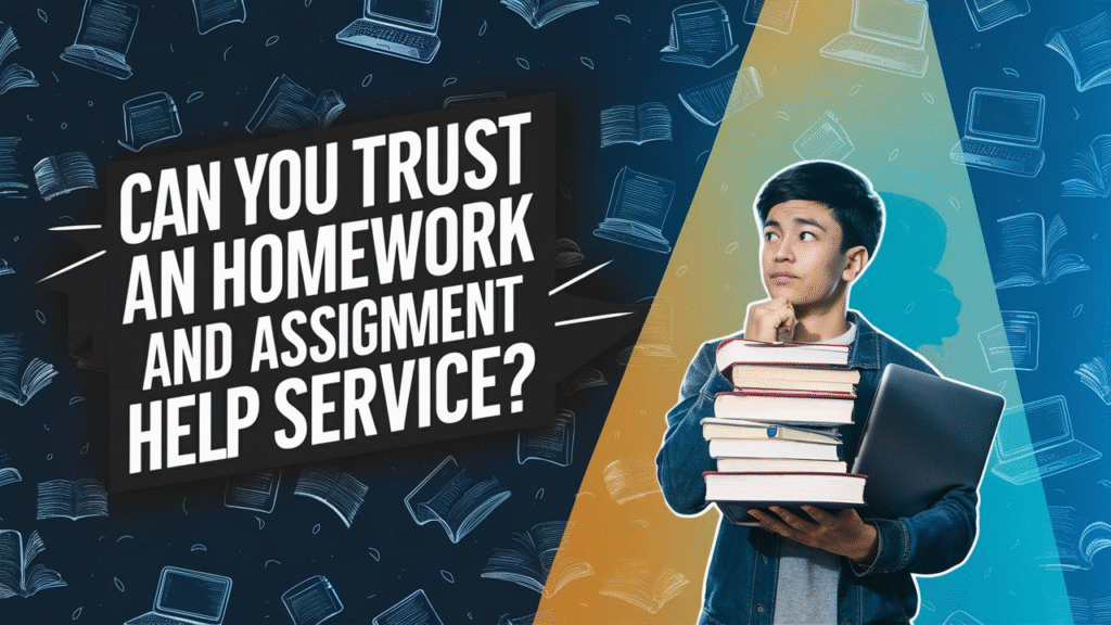 Can You Trust an Homework and Assignment Help Service?