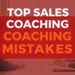 Top Sales Coaching Mistakes and Clever Ways to Avoid Them