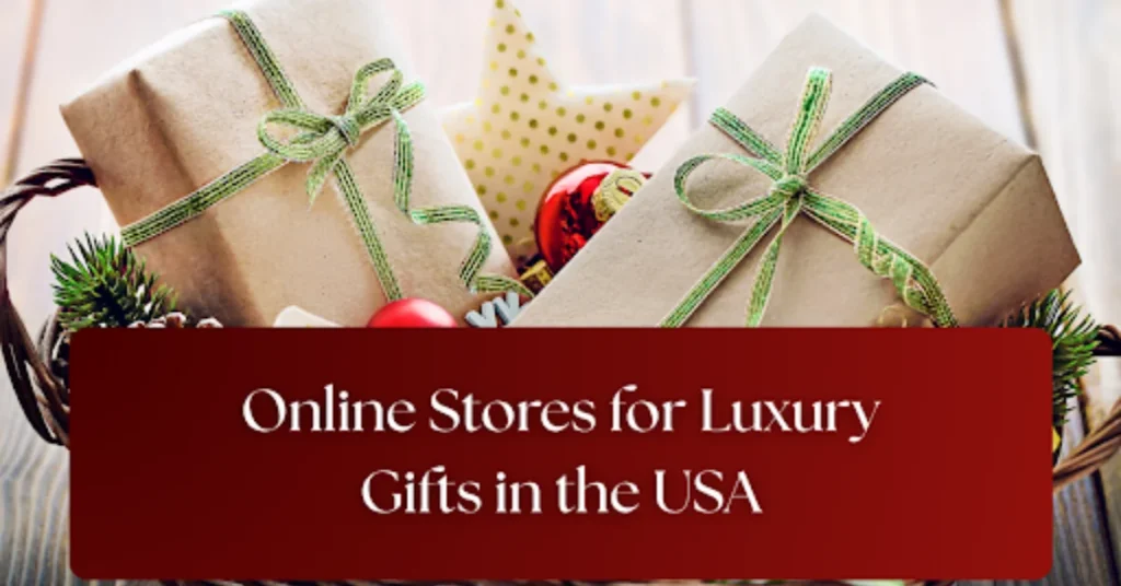7 Top Online Stores for Luxury Gifts in the USA | 2025