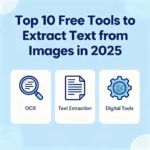 Top 10 Free Tools to Extract Text from Images in 2025