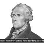 Discover Alexander Hamilton’s New York: Walking Tour Through History