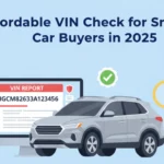 Affordable VIN Check for Smart Car Buyers in 2025