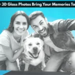 How 3D Glass Photos Bring Your Memories To Life