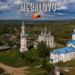 Mebalovo: Uncover the Secrets of Russia’s Enchanting Village