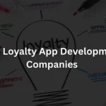 Top Loyalty App Development Companies