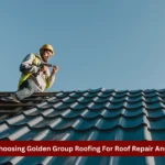 5 Benefits Of Choosing Golden Group Roofing For Roof Repair And Replacement