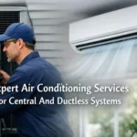 Expert Air Conditioning Services For Central And Ductless Systems