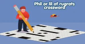 phil or lil of rugrats crossword