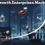 Growth Enterprises Market: Empowering High-Potential Startups to Scale Fast